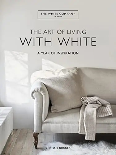 The Art of Living With White: A Year of Inspiration Book